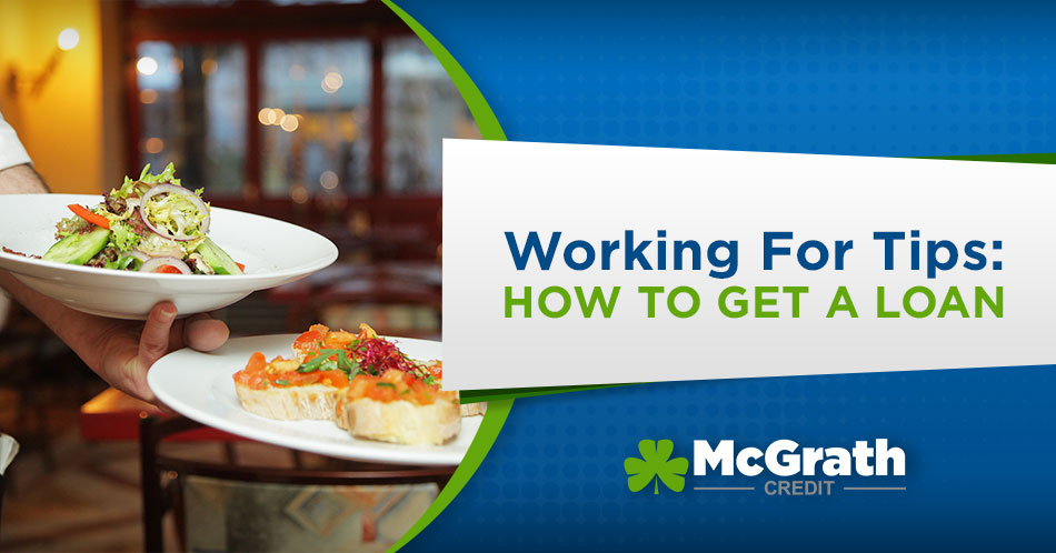 How to get an auto loan while working for tips