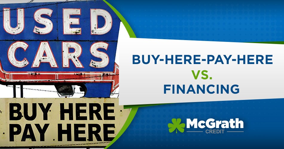 Traditional Financing vs. Buy-Here-Pay-Here