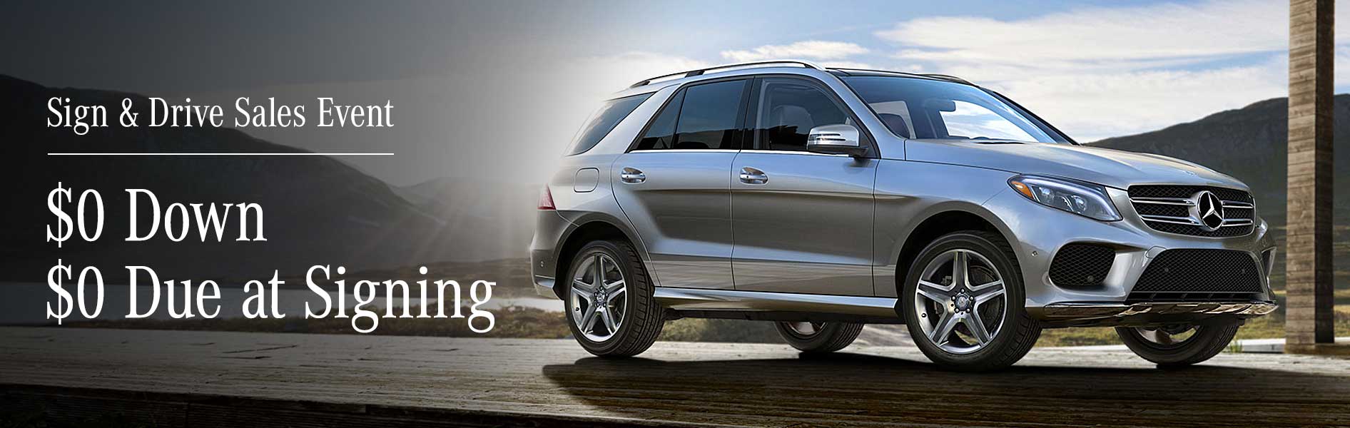 Sign & Drive Sales Event. $0 Down. $0 Due at Signing. 2017 Mercedes-Benz GLE