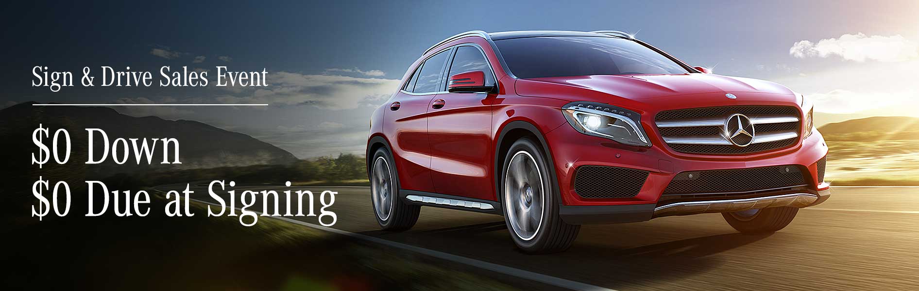 Sign & Drive Sales Event. $0 Down. $0 Due at Signing. 2017 Mercedes-Benz GLA