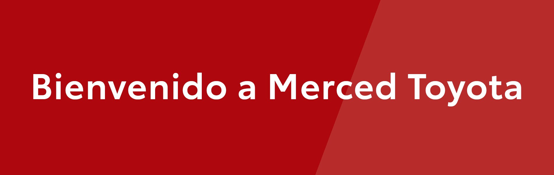 Bienvenido a Merced Toyota.banner.jpg