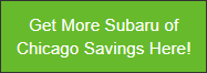 Get More Subaru of Chicago Savings Here!.jpg