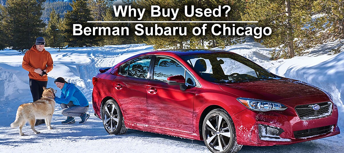 Why Buy Used at Berman Subaru of Chicago?