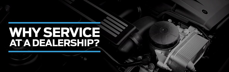 Why Service at a Dealership