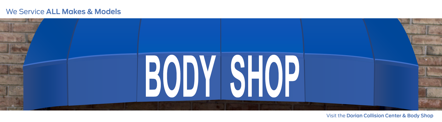 We service ALL makes & models at Dorian Collision Center & Body Shop Come to Dorian Collision Center and Body Shop for all of your Collision Center needs