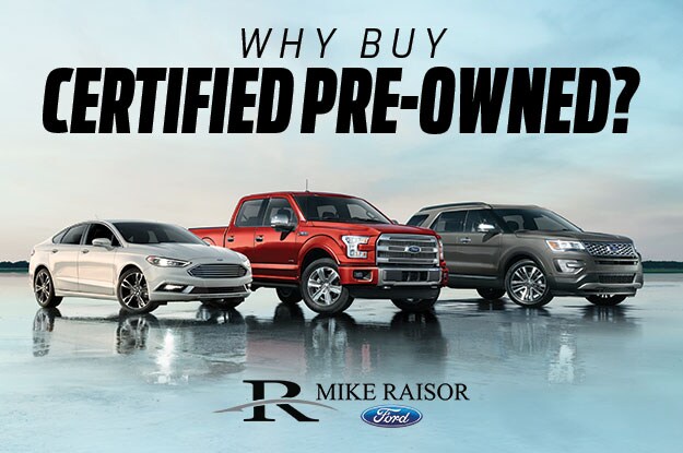 Why Buy Certified Pre-Owned | Mike Raisor Ford | Lafayette, IN
