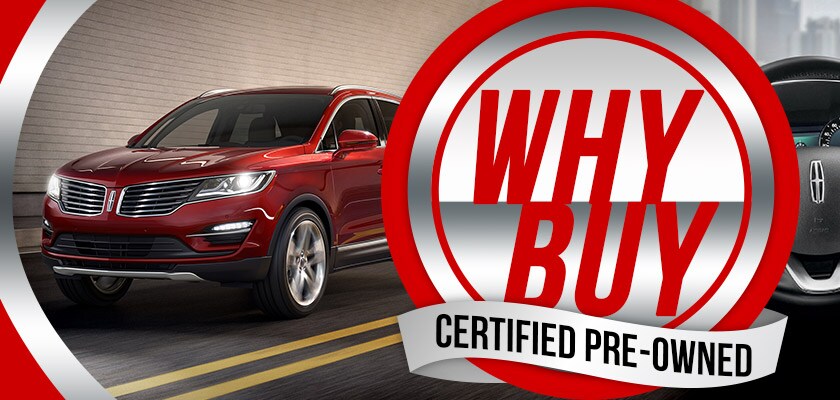 Why Buy Certified Pre-Owned | Mike Raisor Lincoln | Lafayette, IN