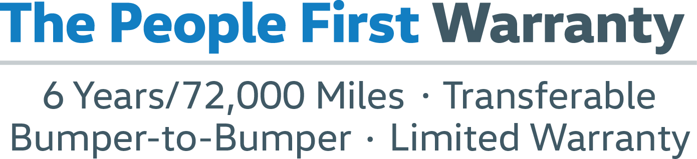 The People First Warranty - 6 Years / 72,000 miles. Transferable Bumper-to-Bumper. Warranty