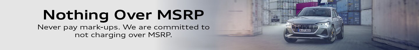 Nothing Over MSRP at Audi Shreveport