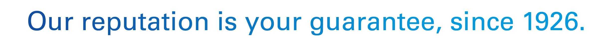 our reputation is your guarantee.jpg