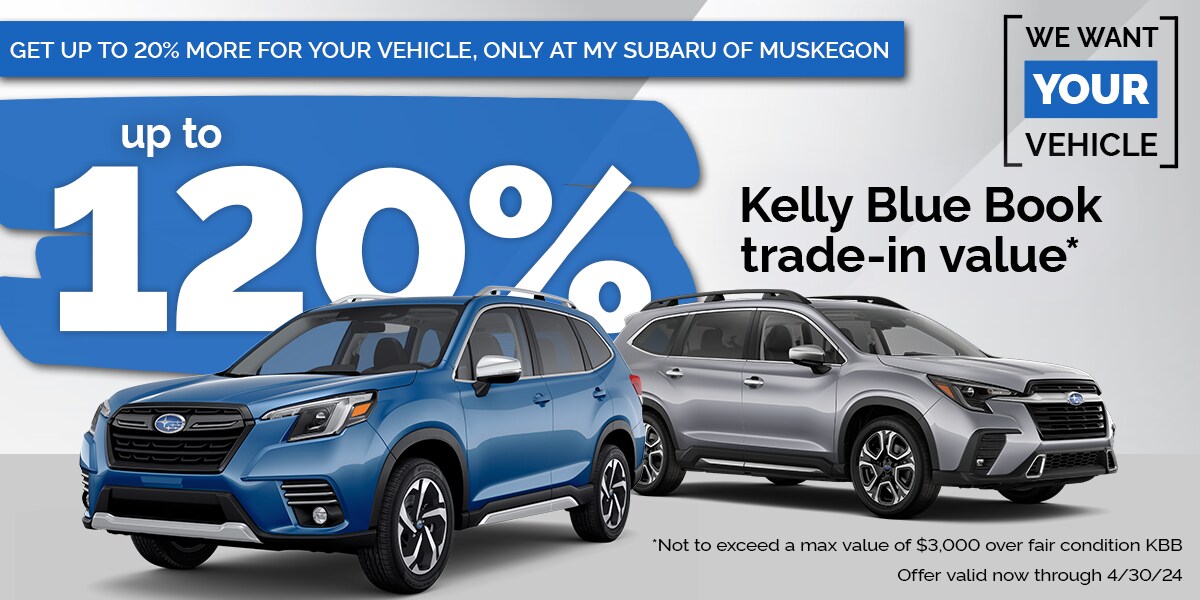Get Up To 120 KBB Trade In Value Subaru of Muskegon