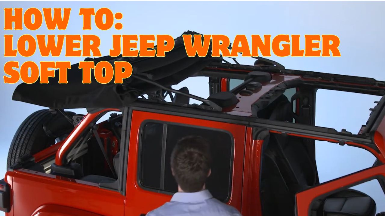 How To Lower Jeep Soft Top: Step-by-Step Guide for Beginners How To Lower Jeep Soft Top: Step-by-Step Guide for Beginners