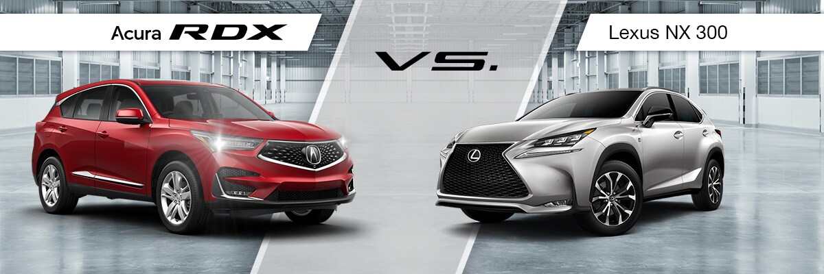 2019 Acura RDX VS 2019 Lexus NX 300 Comparison 2019 Acura RDX VS 2019 Lexus NX 300 Comparison