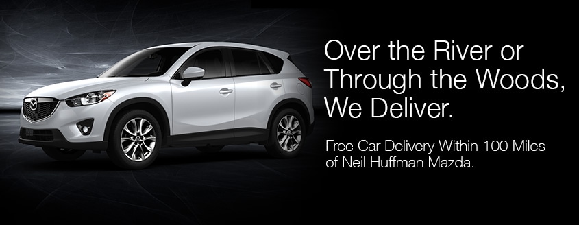 We Deliver at Neil Huffman Mazda