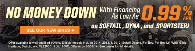 No Money Down with Financing as Low as 0.99% on Softail, Dyna, and Sportster!