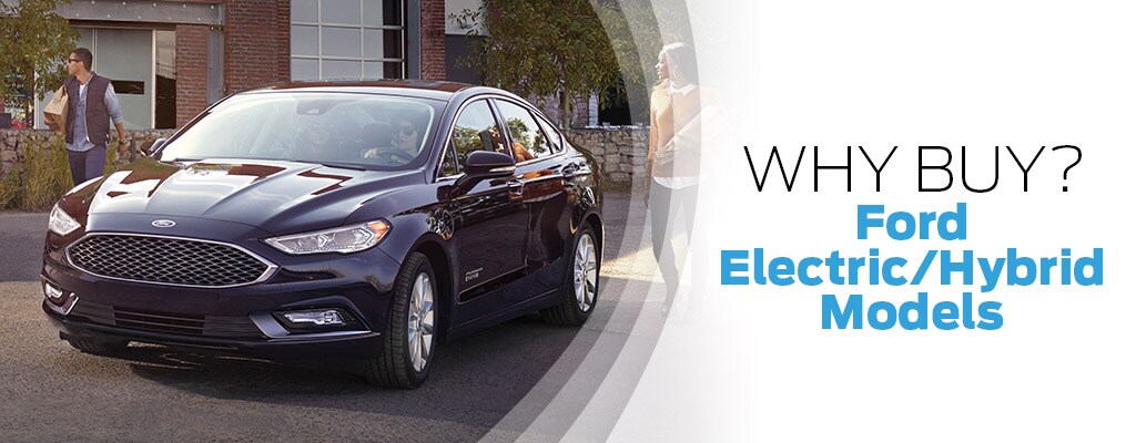 Why Buy - Ford
Electric/Hybrid Models