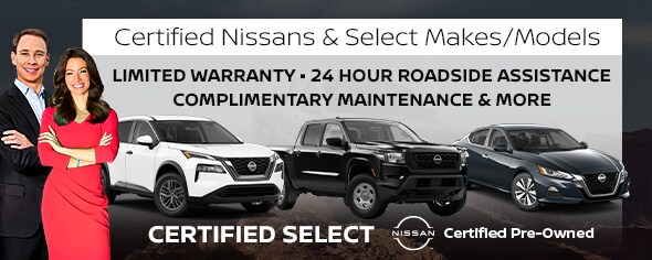 Certified Nissans & Select Makes / Models - Limited Warranty, 24-Hour Roadside Assistance, Complimentary Maintenance, and more