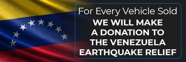 For every vehicle sold we will make a donation to the Venezuela Earthquake Relief For every vehicle sold we will make a donation to the Venezuela Earthquake Relief.
