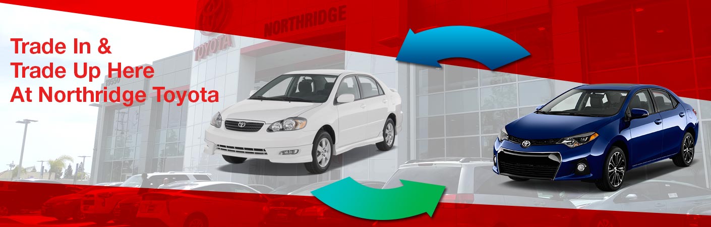 Trade In Appraisal Trade In Your Vehicle at Northridge Toyota | Hassle Free | Lower Payments with trade in