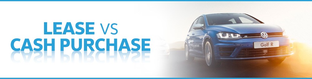 Lease vs Cash Purchase, Which is better? Lease vs Cash Purchase, Which is better?