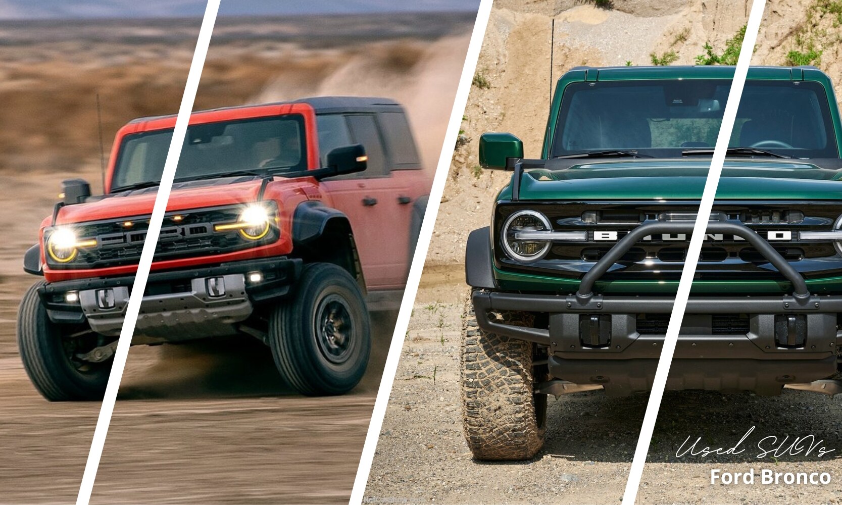 Four piece collage image of a red Ford Bronco Raptor speeding through a hard turn in sandy off-road terrain on the left and a green Ford Bronco Outer Banks model parked off-road on a rocky path in front of a mountain range on the right with the text 'used SUVs Ford Bronco' written in the bottom right corner