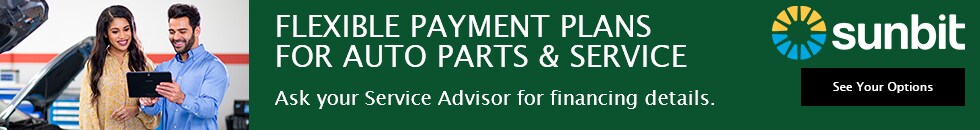 Flexible Payment Plans for Auto Parts & Service. Ask your Service Advisor for financing details. Powered by Sunbit. See your options today!
