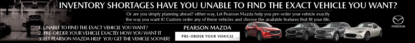 PEARSON MAZDA Pre-Order Your Vehicle HP Banner 0302222.jpg