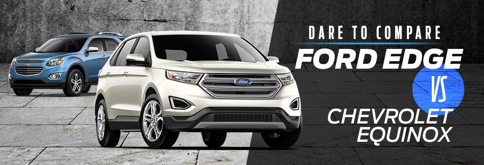dare to compare edge quinox.jpg Dare to Compare - 2017 Ford Edge vs. Chevrolet Equinox