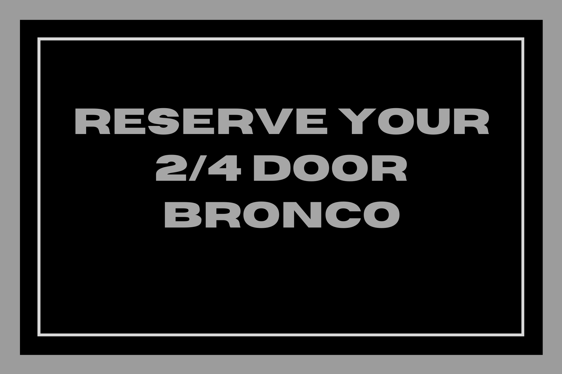 Reserve Your 2_4 Door Bronco (1).png