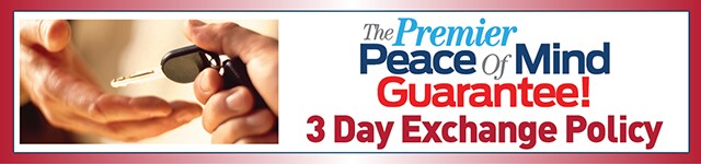 The Premier Piece of Mind Guarantee-3 Day Exchange Policy