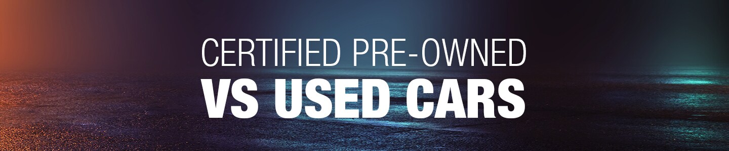 Certified Pre-Owned Vs Used Cars