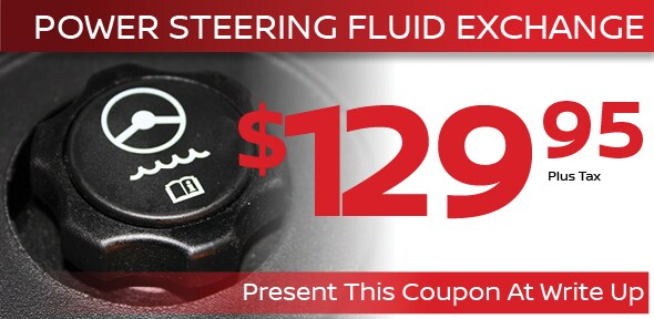 Power Steering Fluid Exchange Service Coupon, Albuquerque Automotive Service Special. If no image displays, this offer has ended. Power Steering Fluid Exchange Service Coupon, Albuquerque Nissan Service Special. If no image displays, this offer has ended.