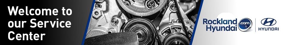 Welcome to Our Service Center at Rockland Hyundai