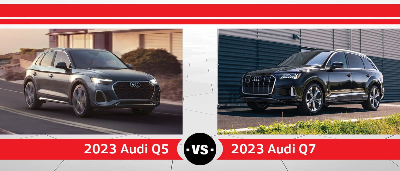 2023 Audi Q5 vs. 2023 Audi Q7
