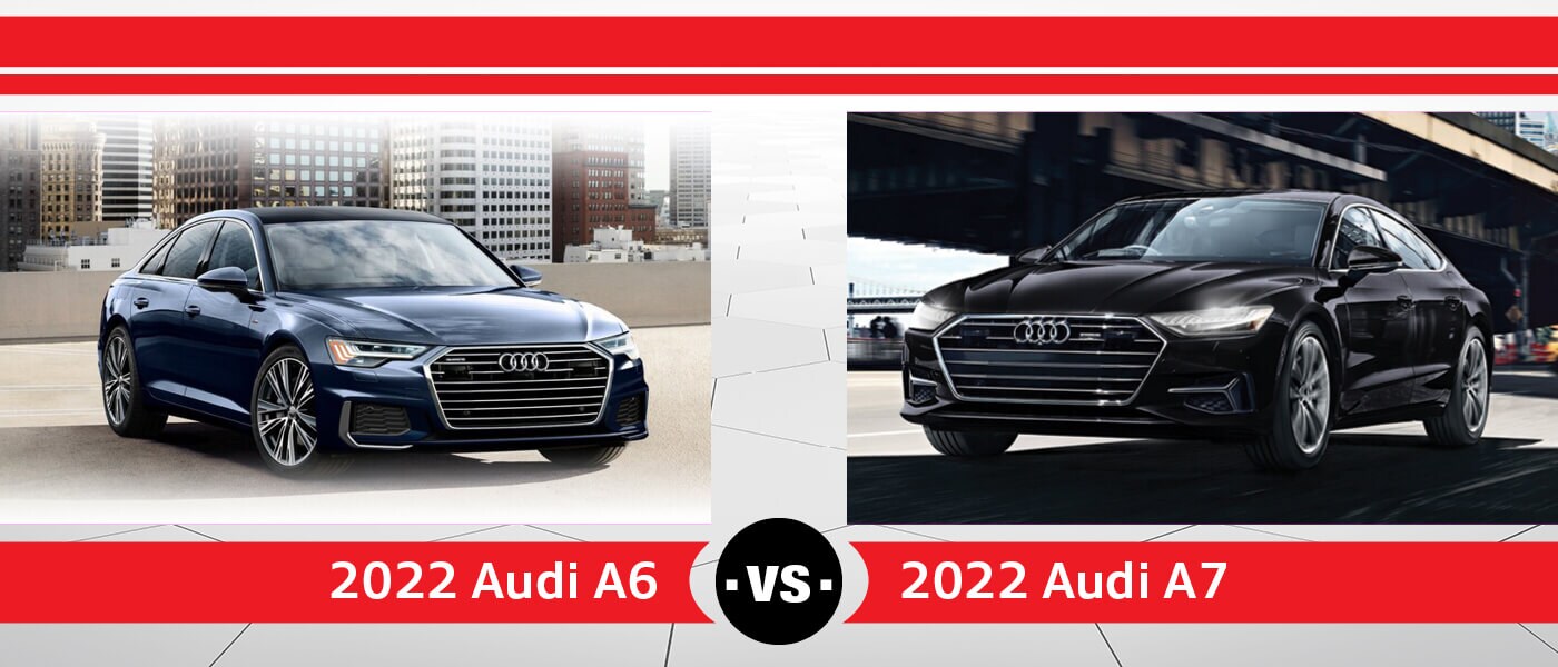 2022 Audi A6 vs. 2022 Audi A7