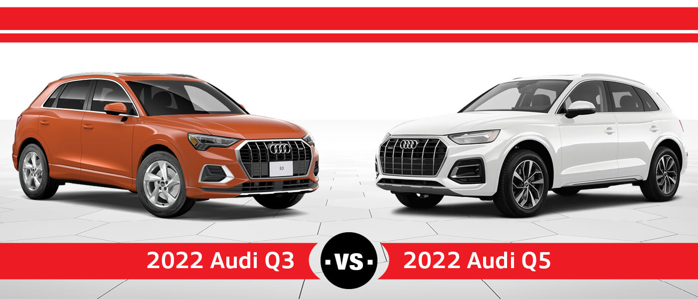 2022 Audi Q3 vs. 2022 Audi Q5
