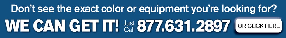Don't see the exact color or equipment Call 877.631.0238
