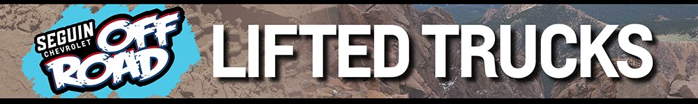 SEGUIN CHEVROLET OFF ROAD LIFITED TRUCKS
