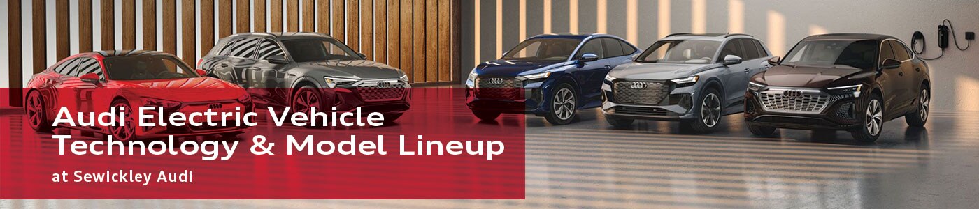 Audi Electric Vehicle Technology & Model Lineup Page | Sewickley Audi