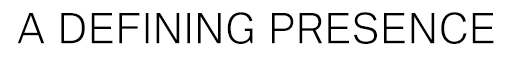 A-DEFINING-PRESENCE.png