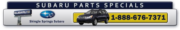 Sacramento Subaru Parts Specials Shingle Springs Subaru