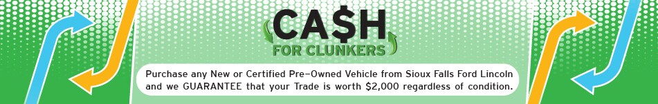 CASH FOR CLUNKERS at Sioux Falls Ford Lincoln