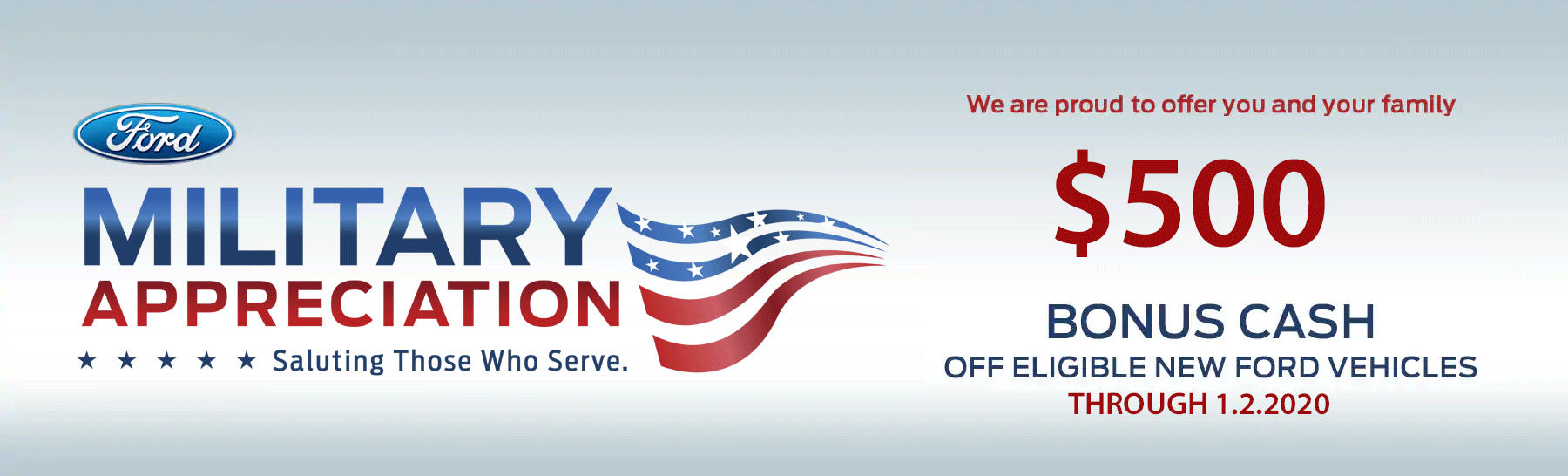 Military Appreciation Rebate 2019 - We are proud to offer $500 Bonus Cash off eligible new Ford vehicles through January 2, 2020 Military Appreciation Rebate 2019 - We are proud to offer $500 Bonus Cash off eligible new Ford vehicles through January 2, 2020