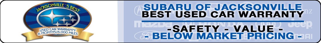 Subaru of Jacksonville provides the best Used Car
Warranty and Below Market Pricing in Jacksonville/Orange Park area