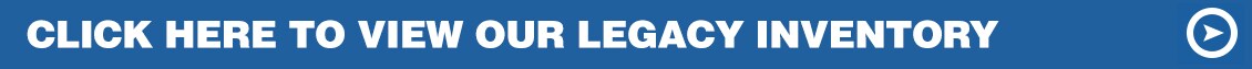 Click Here To View Our Legacy Inventory Click Here To View Our Legacy Inventory