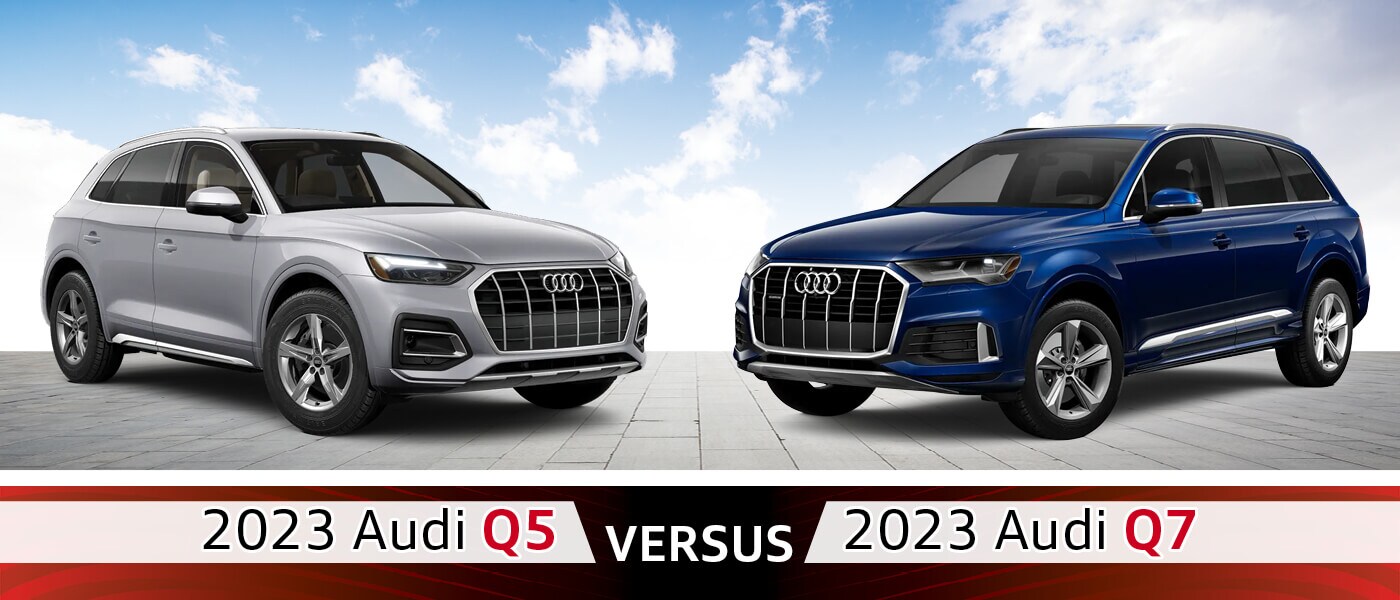 2023 Audi Q5 vs. 2023 Audi Q7