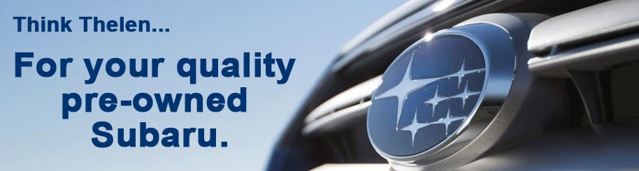 Thelen Subaru for your quality pre-owned Subaru.