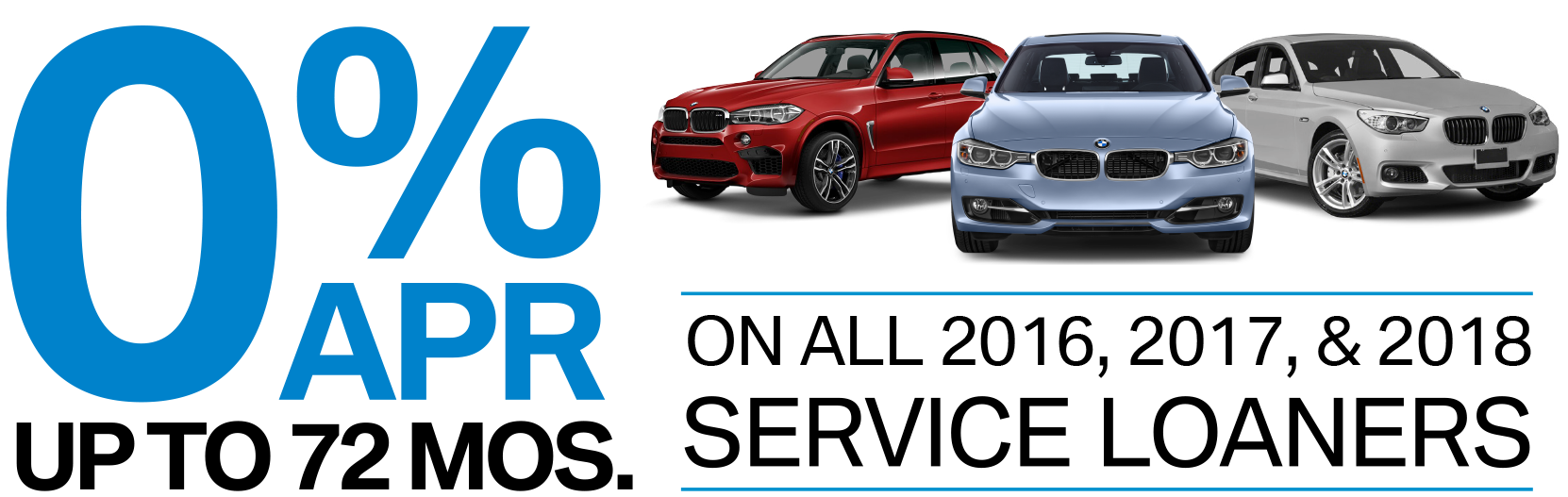 0% APR up to 72 months on all 2016, 2017, & 2018 BMW Service Loaners