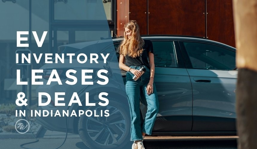 Electric vehicle inventory, leases, and deals at Tom Wood dealerships in Indianapolis and Central Indiana