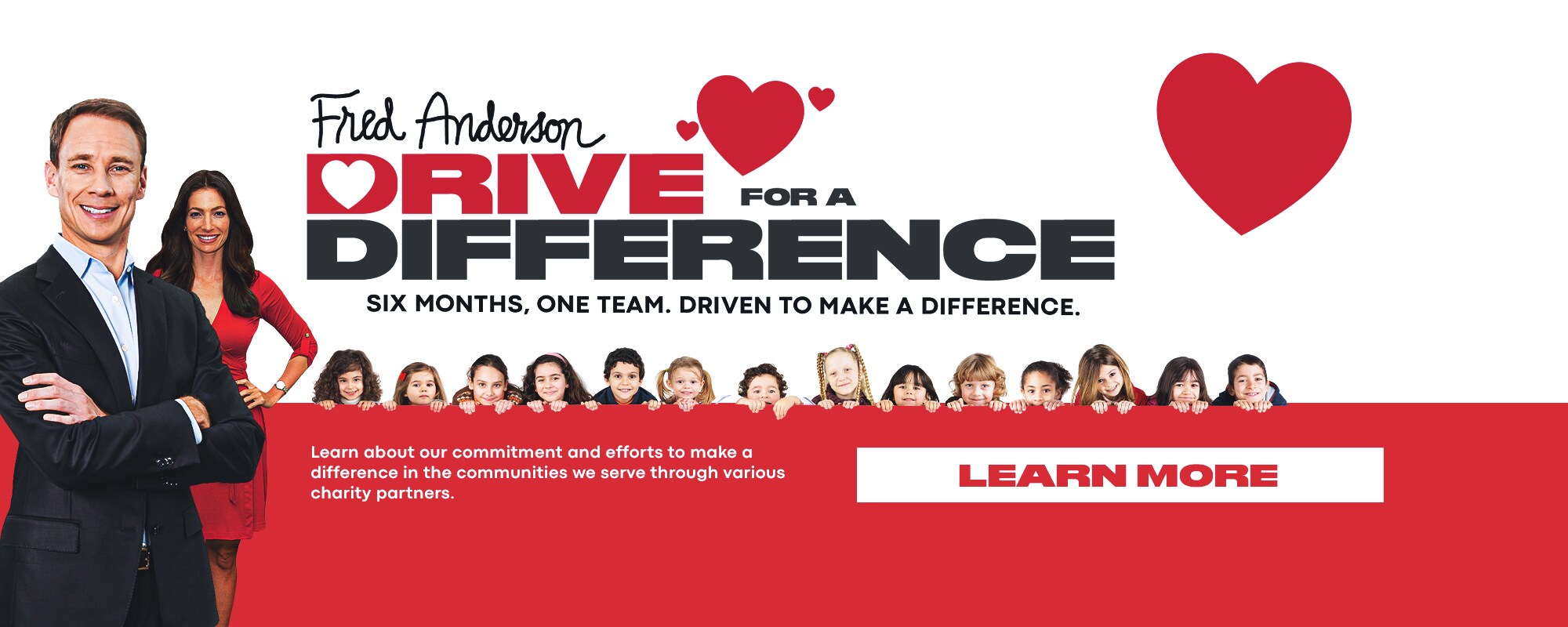Fred Anderson Drive for a Difference Six Months, One Team. Drive to Make a Difference.